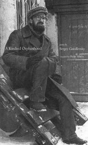 Title: A Kindred Orphanhood: Selected Poems of Sergey Gandlevsky, Author: Sergey Gandlevsky