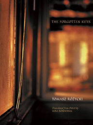 Title: The Forgotten Keys: Selected Poetry of Tomasz Rozycki, Author: Tomasz Rozycki