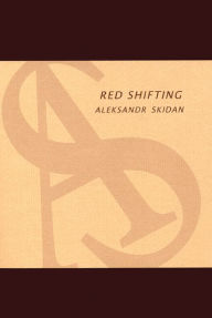 Title: Red Shifting: Poems and Essays, Author: Alexander Skidan