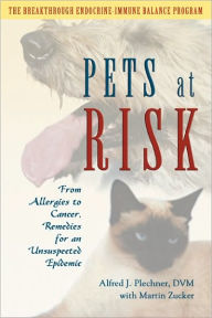 Title: Pets at Risk: From Allergies to Cancer, Remedies for an Unsuspected Epic, Author: Alfred J. Plechner