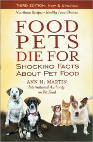 Title: Food Pets Die For: Shocking Facts About Pet Food, Author: Ann N. Martin