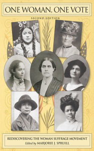 Title: One Woman, One Vote: Rediscovering the Woman Suffrage Movement, Author: Marjorie J. Spruill