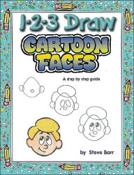 Title: 1-2-3 Draw Cartoon Faces, Author: Steve Barr