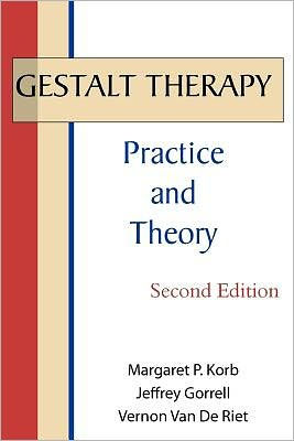 Gestalt Therapy: Practice and Theory / Edition 1