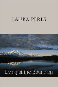 Title: Living at the Boundary: Collected Works of Laura Pearls, Author: Laura Perls