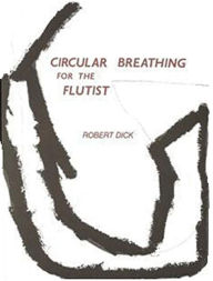 Title: Circular Breathing for the Flutist, Author: Robert Dick