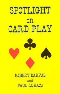 Title: Spotlight on Card Play, Author: Robert Darvas