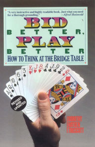 Title: Bid Better Play Better: How to Think at the Bridge Table, Author: Dorothy Hayden Truscott