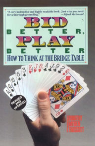 Title: Bid Better Play Better: How to Think at the Bridge Table, Author: Dorothy Hayden Truscott