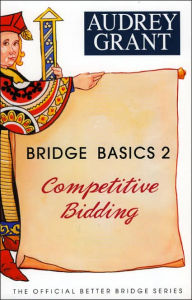 Title: Bridge Basics 2: Competitive Bidding, Author: Audrey Grant