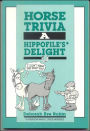 Horse Trivia: A Hippofile's Delight