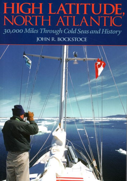 High Latitude, North Atlantic: 30,000 Miles Through Cold Seas and History