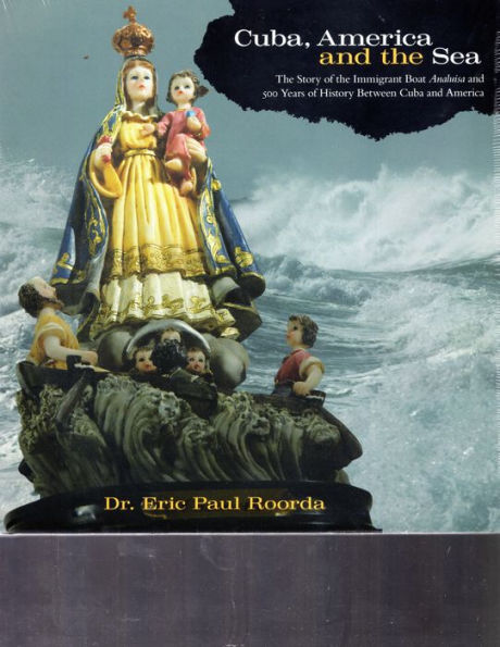 Cuba, America, and the Sea: The Story of the Immigrant Boat Annaluisa & 500 Years of History between Cuba & America