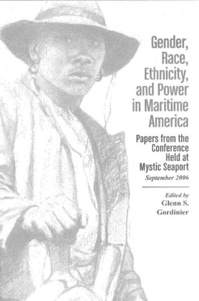 Gender, Race, Ethnicity, & Power in Maritime America: Papers from the Conference Held at Mystic Seaport