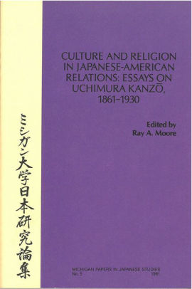 Culture And Religion In Japaneseamerican Relations Essays On Culture And Religion In Japaneseamerican Relations Essays On Uchimura Kanzo