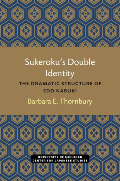 Sukeroku's Double Identity: The Dramatic Structure of Edo Kabuki