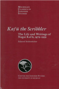 Title: Kafu the Scribbler: The Life and Writings of Nagai Kafu, 1897-1959, Author: Edward Seidensticker