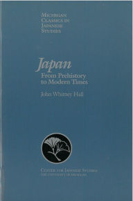 Title: Japan: From Prehistory to Modern Times / Edition 1, Author: John Hall