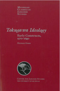 Title: Tokugawa Ideology: Early Constructs, 1570-1680, Author: Herman Ooms