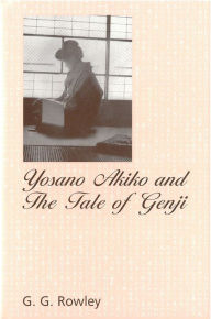 Title: Yosano Akiko and The Tale of Genji, Author: G. Rowley