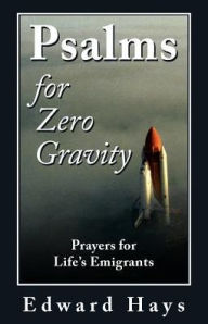 Title: Psalms for Zero Gravity, Author: Edward Hays