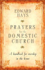 Prayers for the Domestic Church: A Handbook for Worship in the Home