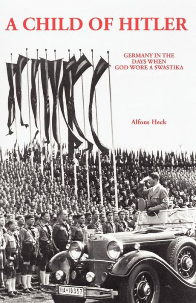 A Child of Hitler: Germany in the Days When God Wore a Swastika