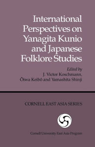 Title: International Perspectives on Yanagita Kunio and Japanese Folklore Studies, Author: J. Victor Koschmann
