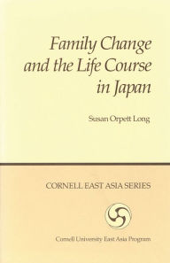 Title: Family Change and the Life Course in Japan, Author: Susan Orpett Long