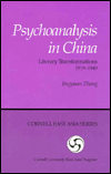 Title: Psychoanalysis in China: Literary Transformations, 1919-1949, Author: Jingyuan Zhang