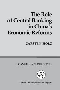 Title: The Role of Central Banking in China's Economic Reform, Author: Carsten Holz