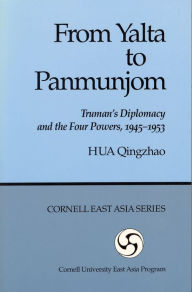 Title: From Yalta to Panmunjom: Truman's Diplomacy and the Four Powers, 1945-1953, Author: Qingzhao Hua