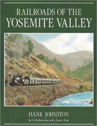 Title: Railroads of the Yosemite Valley, Author: Hank Johnston