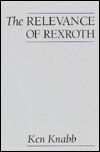 Title: The Relevance Of Rexroth, Author: Ken Knabb