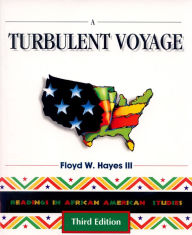 Title: A Turbulent Voyage: Readings in African American Studies / Edition 3, Author: Floyd W. Hayes