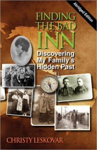 Title: Finding the Bad Inn: Discovering My Family's Hidden Past (Abridged Edition), Author: Christy Leskovar