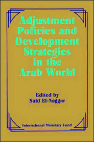 Title: Adjustment Policies and Development Strategies in the Arab World, Author: Said El-Naggar