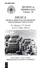 Title: Silica: Physical Behavior, Geochemistry, and Materials Applications, Author: Peter J. Heaney