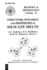 Title: Structure, Dynamics, and Properties of Silicate Melts, Author: Jonathan F. Stebbins