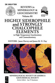 Title: Highly Siderophile and Strongly Chalcophile Elements in High-Temperature Geochemistry and Cosmochemistry, Author: Jason Harvey