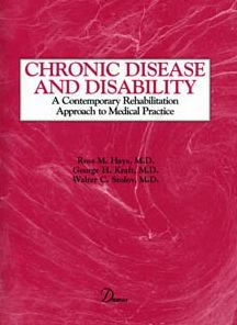 Chronic Disease and Disability: A Contemporary Rehabilitation Approach to the Practice of Medicine