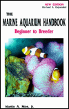 Title: The Marine Aquarium Handbook: Beginner to Breeder, Author: Martin A. Moe Jr.