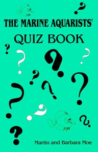 Title: The Marine Aquarists' Quiz Book, Author: Barbara Moe