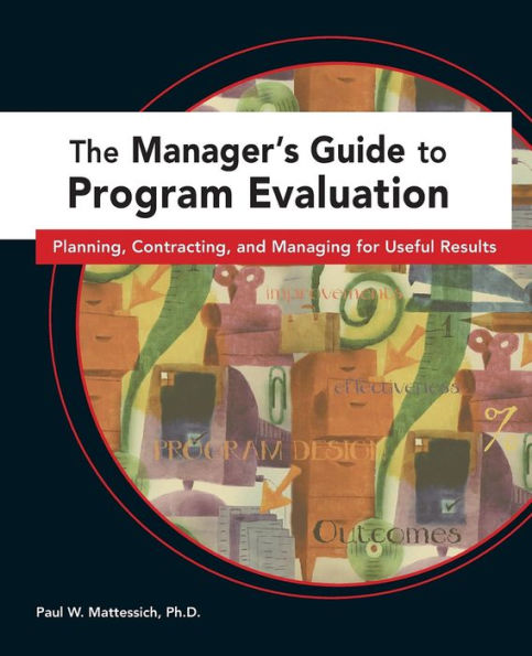 The Manager's Guide to Program Evaluation: Planning, Contracting, & Managing for Useful Results / Edition 1