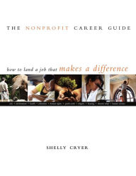 Title: The Nonprofit Career Guide: How to Land a Job That Makes a Difference, Author: Shelly Cryer