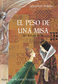 Title: El peso de una misa: Un relato de fe, Author: Josephine Nobisso