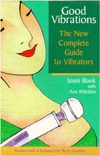 Title: Good Vibrations Complete Guide to Vibrators / Edition 1, Author: First Last