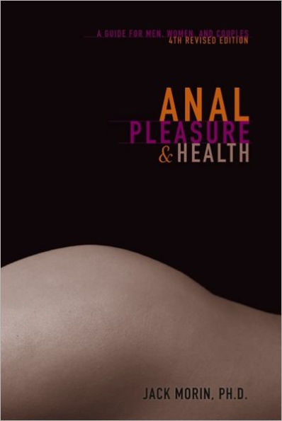 Anal Pleasure and Health: a guide for men, women and couples