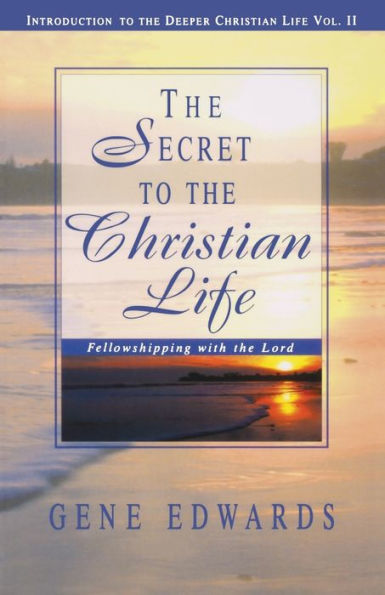 The Secret To The Christian Life: Fellowshipping with the Lord
