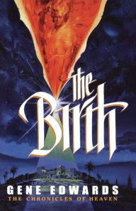 Title: The Birth, Author: Gene Edwards